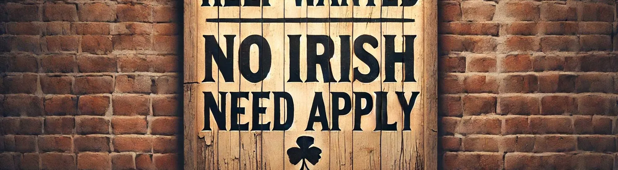 Le terme : « No Irish Need Apply »